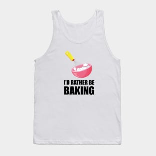 I'd Rather Be Baking Tank Top